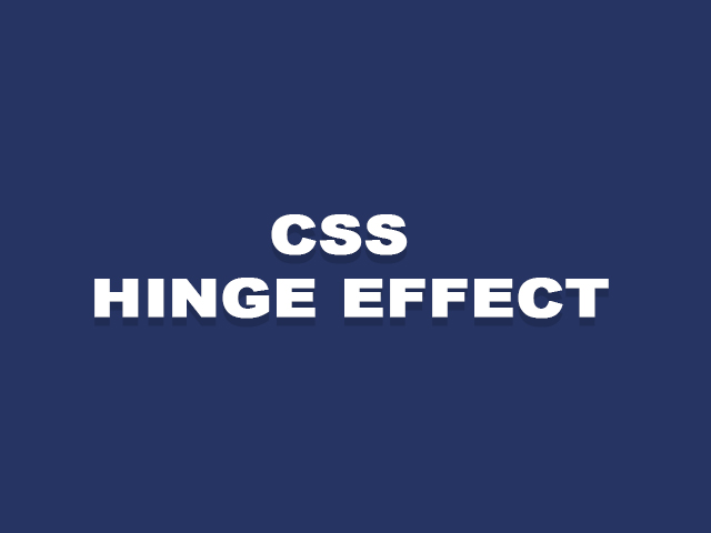 CSS Animation- Hinge Effect