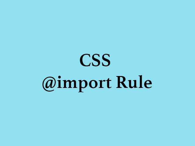 CSS @import Rule