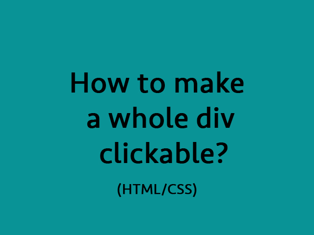 How to make a whole div clickable?